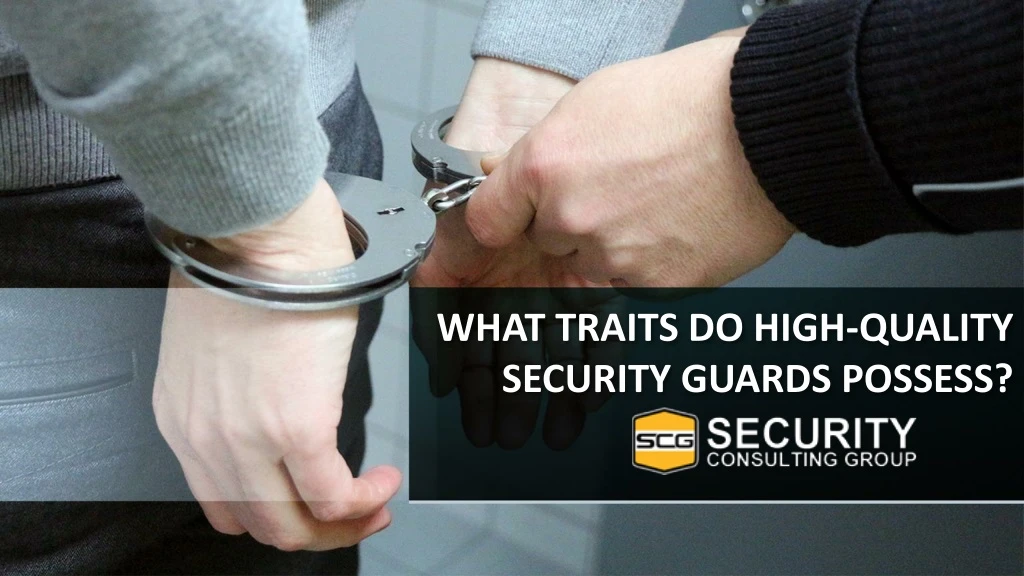 what traits do high quality security guards possess