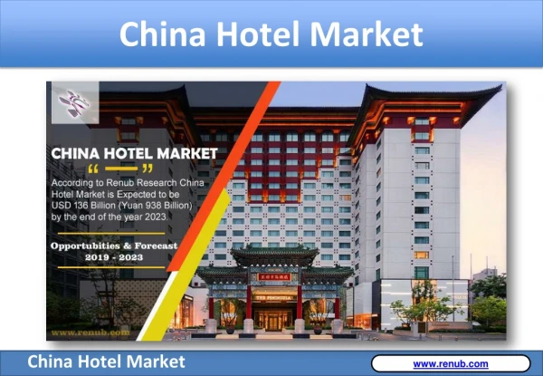 China Hotel Market is expected to be driven by holiday, business travel and country’s increasing popularity