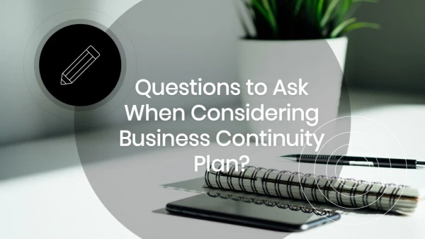 Questions to Ask When Considering Business Continuity Plan?