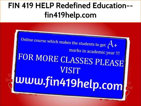 FIN 419 HELP Redefined Education--fin419help.com
