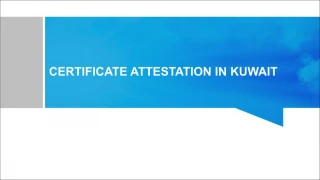 Fast & Reliable Certificate Attestation Services in Kuwait - slide 1