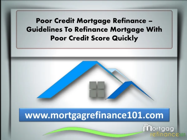 How to Refinance Mortgage with Poor Credit Rating