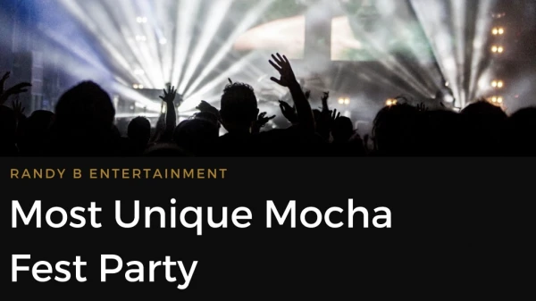 Get the Unique Party Experience at Mocha Fest from Randy B