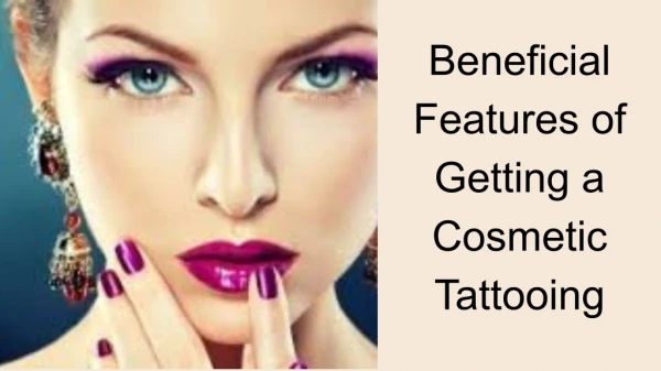 Beneficial Features of Getting a Cosmetic Tattooing
