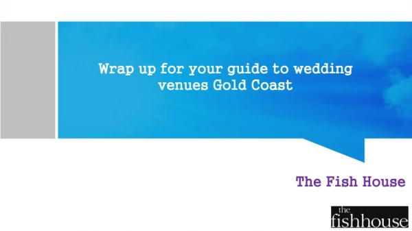 Wrap up for your guide to wedding venues Gold Coast