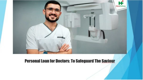 Personal Loan for Doctors: To Safeguard The Saviour