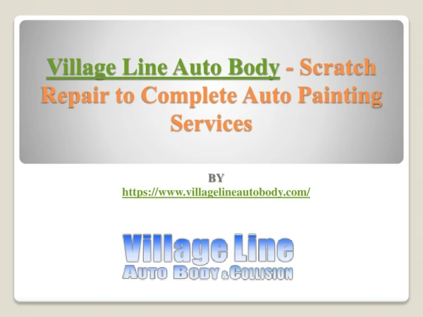 Village Line Auto Body - Scratch Repair to Complete Auto Painting Services
