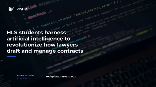 HLS students harness artificial intelligence to revolutionize how lawyers draft and manage contracts