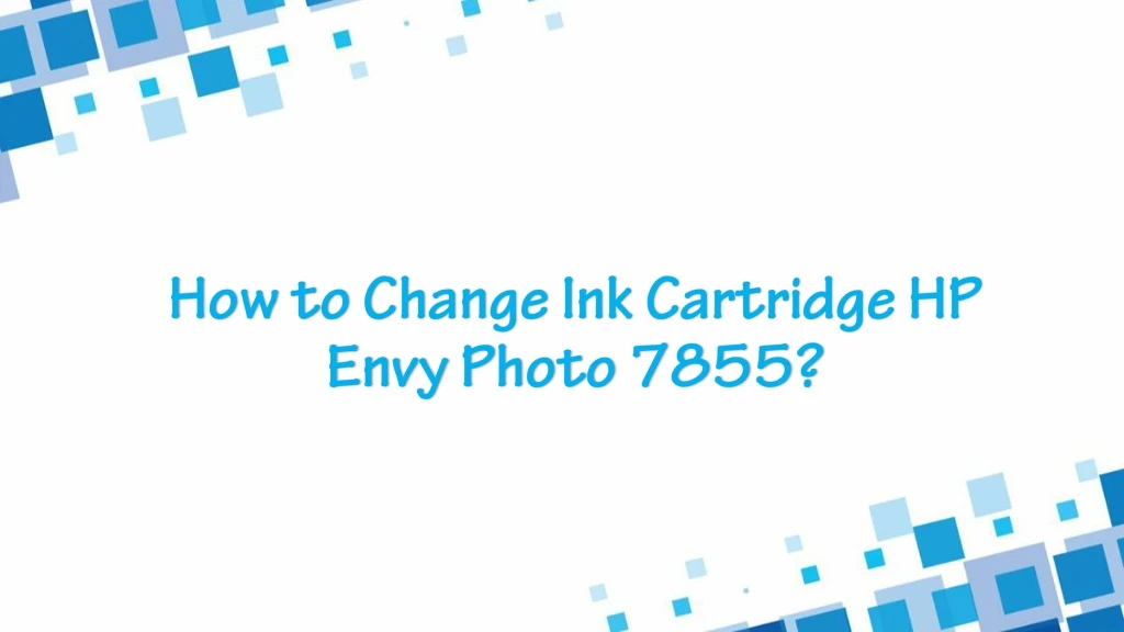 how to change ink cartridge hp envy photo 7855