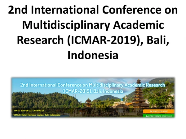 2nd International Conference on Multidisciplinary Academic Research (ICMAR-2019), Bali, Indonesia-Apiar.org.au