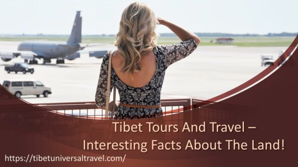 Tibet Tours And Travel – Interesting Facts About The Land!