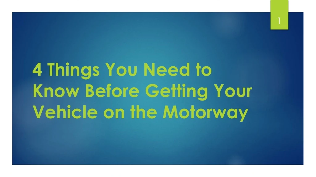 4 things you need to know before getting your vehicle on the motorway