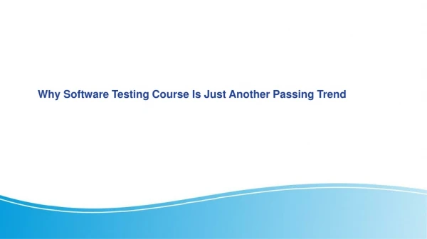 Why Software Testing Course Is Just another Passing Trend