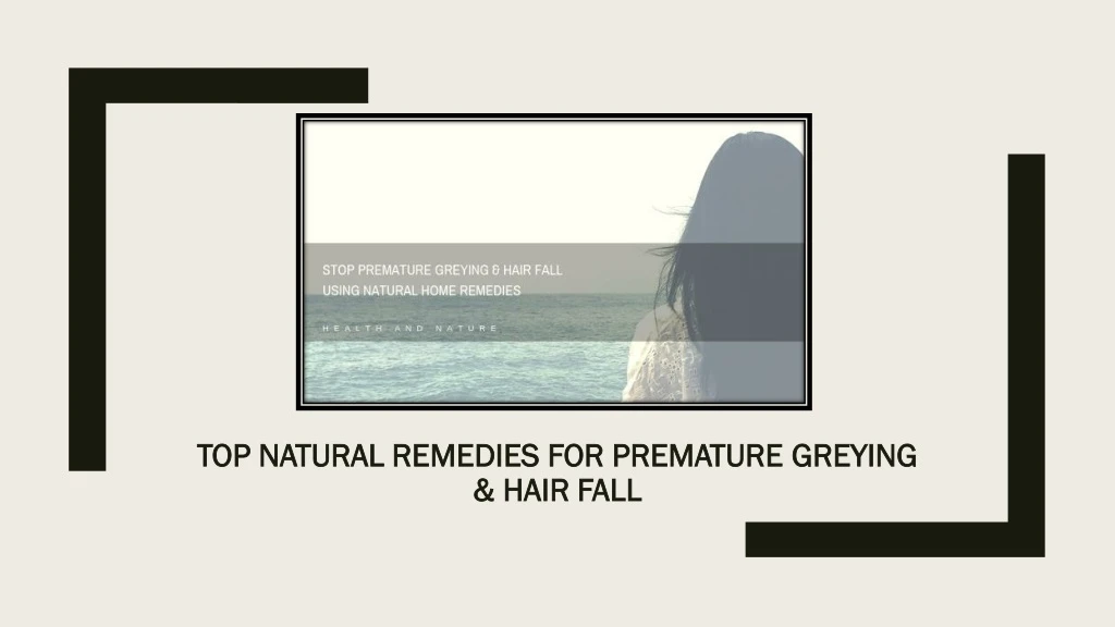 top natural remedies for premature greying hair fall