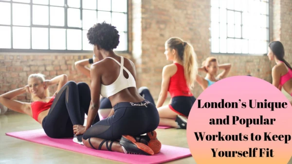 London’s Unique and Popular Workouts to Keep Yourself Fit