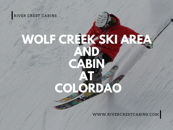 Wolf creek ski area and cabin -River crest cabins