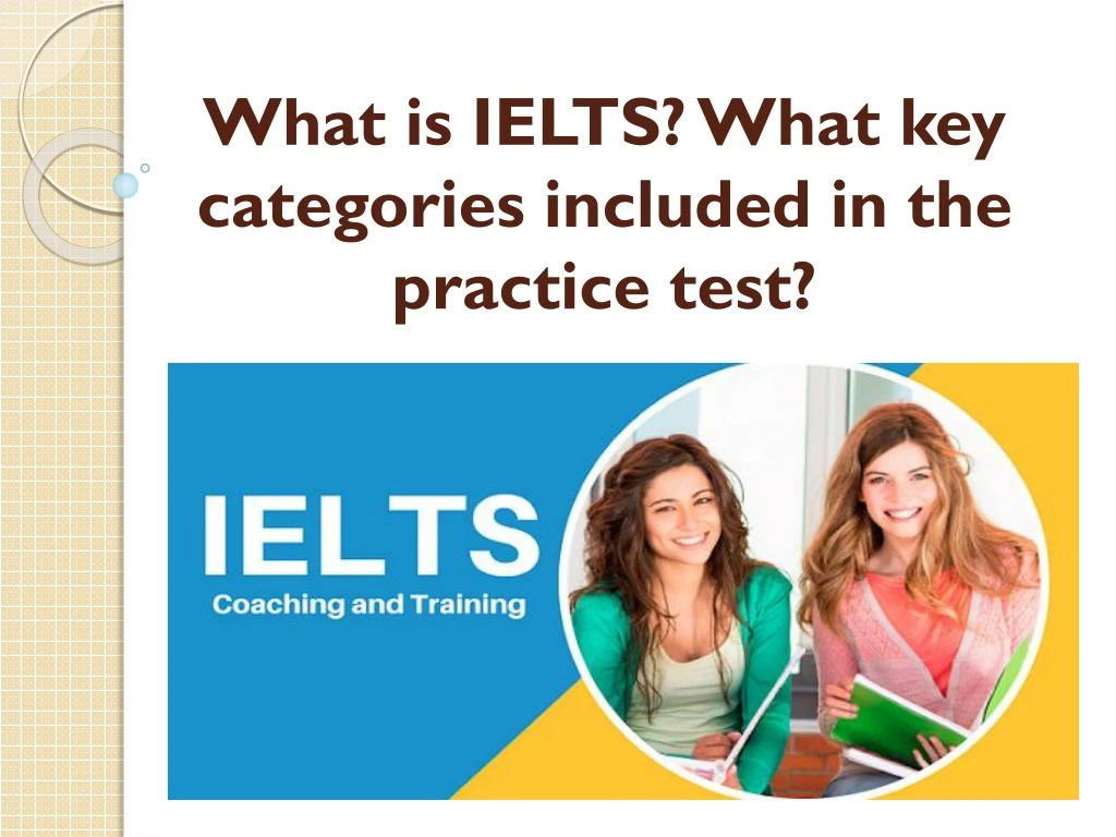 what is ielts what key categories included in the practice test