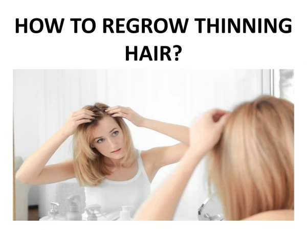 HOW TO REGROW THINNING HAIR?