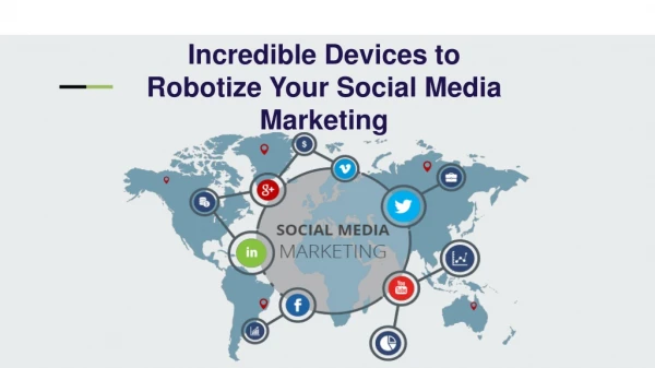 Incredible Devices to Robotize Your Social Media Marketing