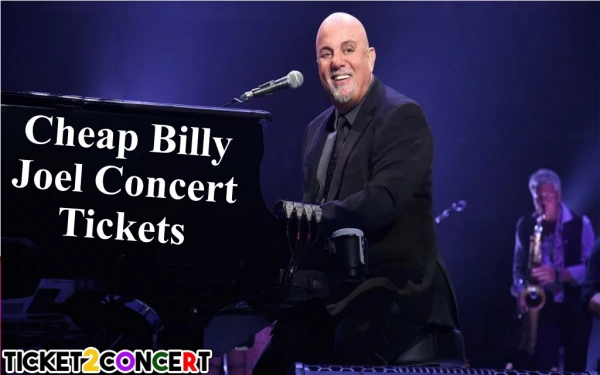 Billy Joel Concert Cheap Tickets