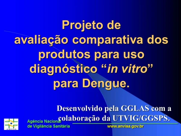 Projeto de avalia o comparativa dos produtos para uso diagn stico in vitro para Dengue.