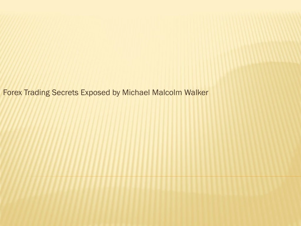 forex trading secrets exposed by michael malcolm