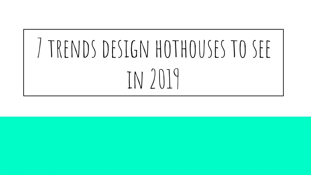 7 trends design hothouses to see in 2019