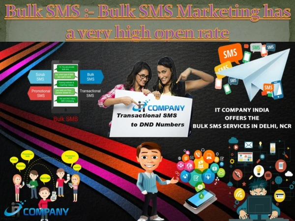 Bulk SMS :- Bulk SMS Marketing has a very high open rate