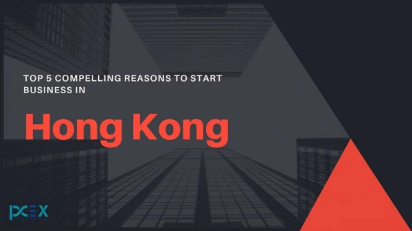 Top 5 compelling reasons to start business in Hong Kong