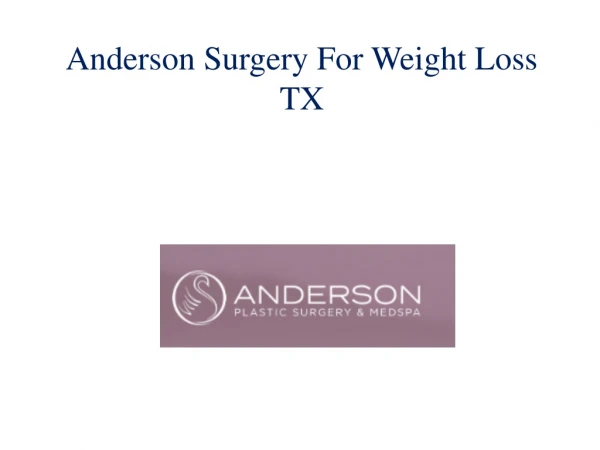 Anderson Surgery For Weight Loss TX