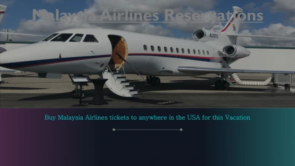 Buy Malaysia Airlines tickets to anywhere in the USA for this Vacation