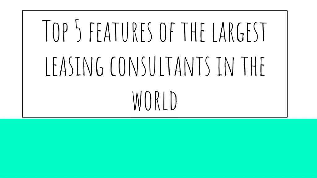 top 5 features of the largest leasing consultants