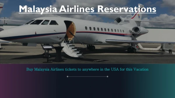 Buy Malaysia Airlines tickets to anywhere in the USA for this Vacation