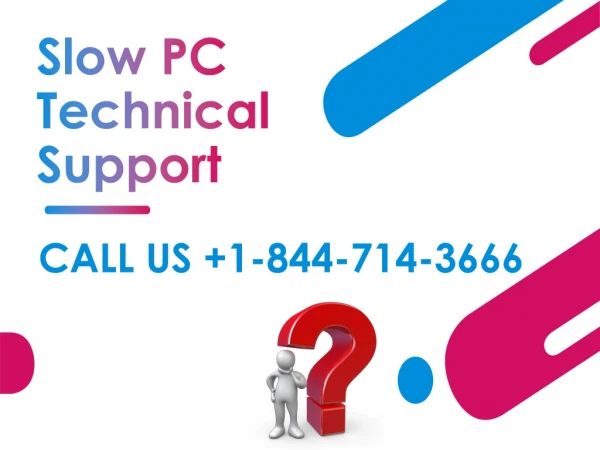Slow PC Technical Support Number 1-844-714-3666