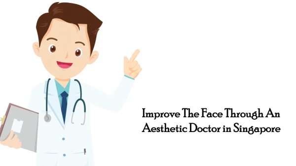 Improve The Face Through An Aesthetic Doctor in Singapore
