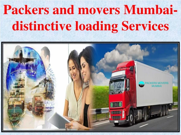 Packers and movers Mumbai- distinctive loading Services