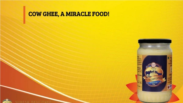 COW GHEE, A MIRACLE FOOD!