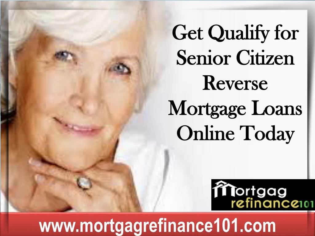 get qualify for senior citizen reverse mortgage