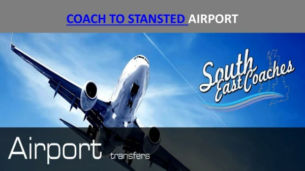 Coach Hire to Stansted Airport | South East Coaches