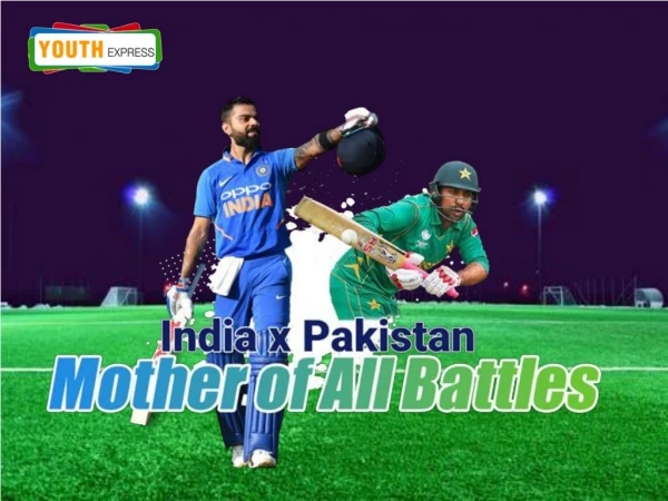 India vs Pakistan World Cup 2019 :History Of India &Pakistan -Youth Express