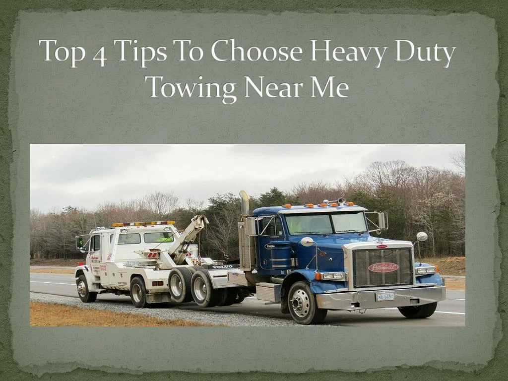 top 4 tips to choose heavy duty towing near me