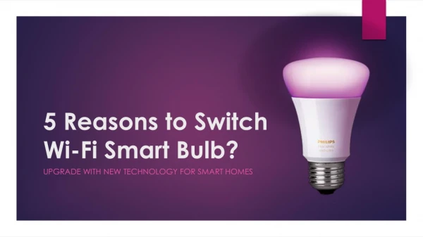 5 Reasons to Switch Wi-Fi Smart Bulb?