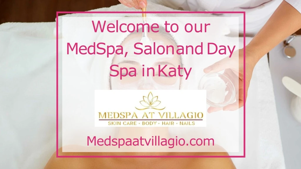 welcome to our medspa salon and day spa in katy