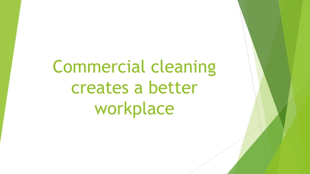 commercial cleaning creates a better workplace