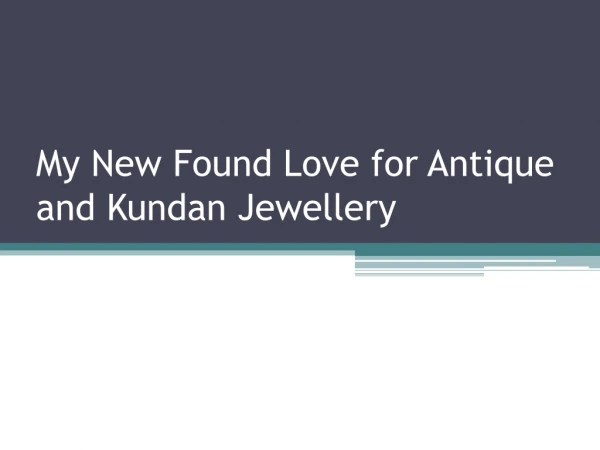 My New Found Love for Antique and Kundan Jewellery