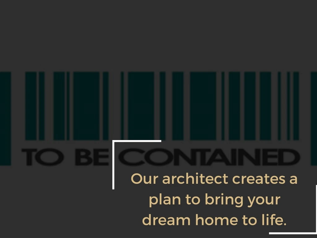 our architect creates a plan to bring your dream