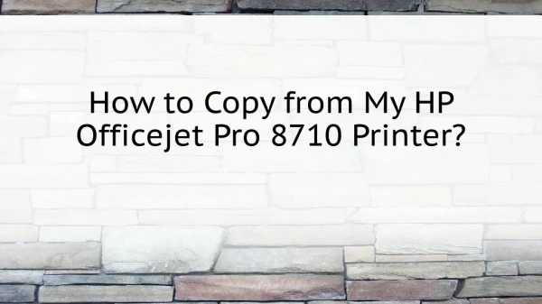 How to Copy from My HP Officejet Pro 8710 Printer?