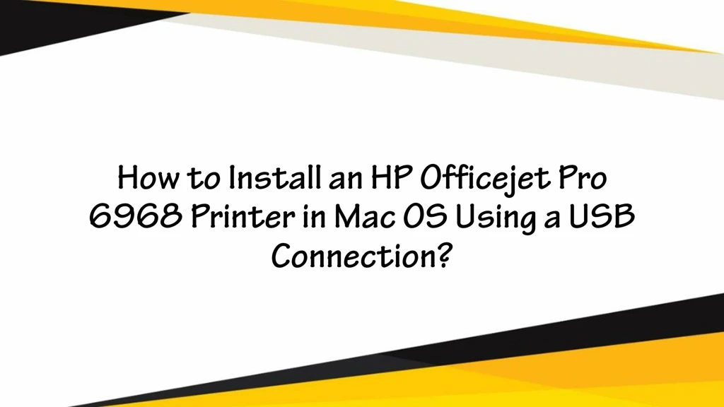 how to install an hp officejet pro 6968 printer in mac os using a usb connection
