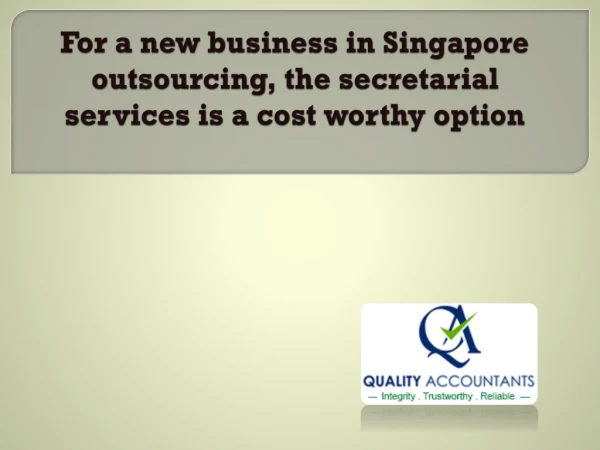 For a new business in Singapore outsourcing, the secretarial services is a cost worthy option