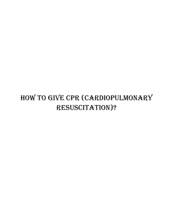 How to give CPR (Cardiopulmonary Resuscitation)?